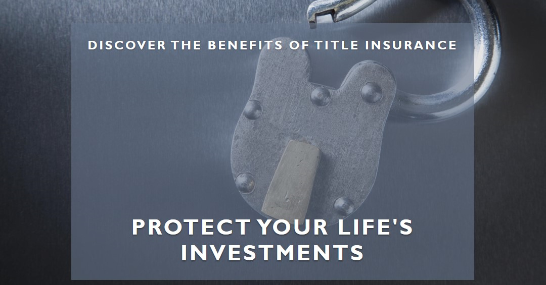 Title Insurance Benefits in Your Life